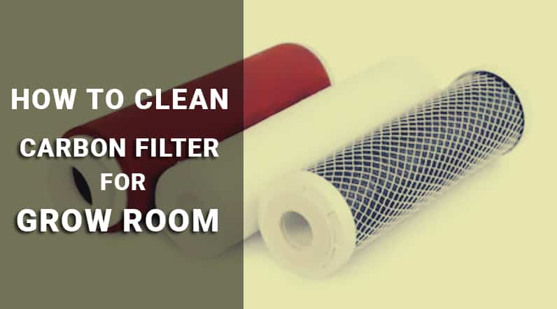 how to clean carbon filters for grow room